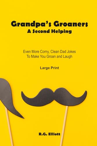 Grandpa's Groaners: A Second Helping: Even More Clean, Corny Dad ...