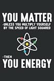  Neil deGrasse Tyson You Matter Then You Energy: Lined Journal Notebook, Memo Diary Subject Notebooks Planner, for Travelers, Students, Office - 6\" x 9\", 110 Pages