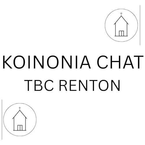 Koinonia Chat by TBC Renton Podcast Por TBC Renton arte de portada