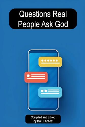 Questions Real People Ask God: A Conversation for the Curious,