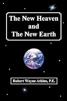 The New Heaven and The New Earth 0985035870 Book Cover