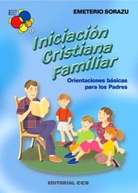 Iniciación cristiana familiar. Orientaciones básicas para padres: Orientaciones básicas para padres (Primera comunión)