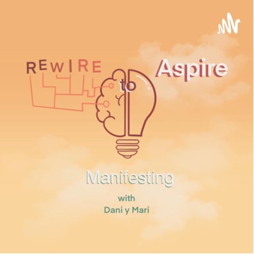 『Rewire to Aspire, Manifesting With Dani y Mari』のカバーアート