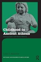 Childhood in Ancient Athens: Iconography and Social History 1138926701 Book Cover