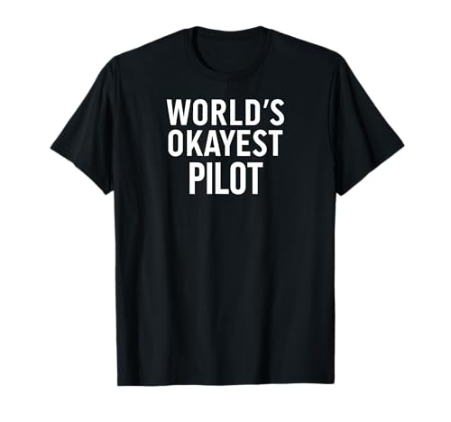 Funny Piloting Pilot Gifts World's Okayest Pilot Camiseta
