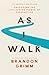 As I Walk: Unlocking the Life-Saving Power of Perspective