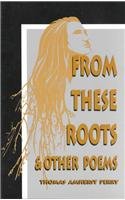 From These Roots and Other Poems 1571970274 Book Cover