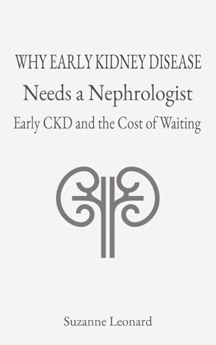 Why Early Kidney Disease Needs a Nephrologist: Early CKD and the ...