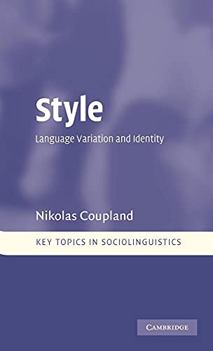 Style: Language Variation and Identity (Key Topics in Sociolinguistics)