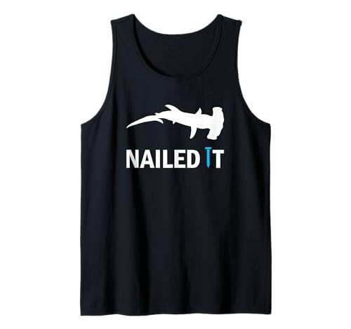 Nailed It Hammerhead Shark Funny Shark Hammering Nail Tank Top