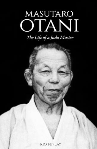 Masutaro Otani: The Life Of A Judo Master