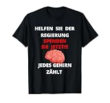 Spendet Gehirn Sarkasmus Regierung Politik T-Shirt