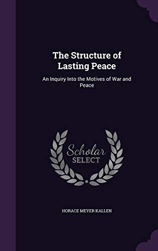 The Structure of Lasting Peace: An Inquiry Into the Motives of War and Peace