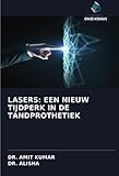  LASERS: EEN NIEUW TIJDPERK IN DE TANDPROTHETIEK