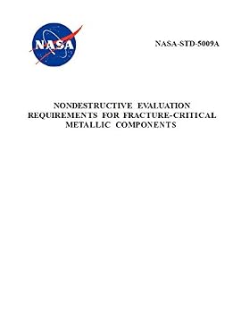 Paperback Nondestructive Evaluation Requirements for Fracture-Critical Metallic Components: NASA-STD-5009a Book