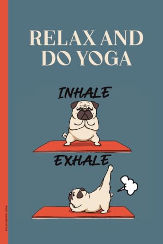 RELAX AND DO YOGA: Notizbuch Yoga A5 Buch f&uuml;r Notizen mit lustigem Hundemotiv Schreibbuch liniert Geschenk f&uuml;r Erwachsene und Kinder Geschenkidee zum Geburtstag kleines Dankesch&ouml;n an Yoga Lehrerin