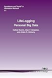 Lifelogging: Personal Big Data (Foundations and Trends in Information Retrieval)