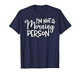 Camiseta estándar con texto en inglés "I'm not a morning person"