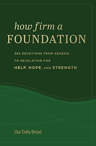 How Firm a Foundation: 365 Devotions from Genesis to Revelation