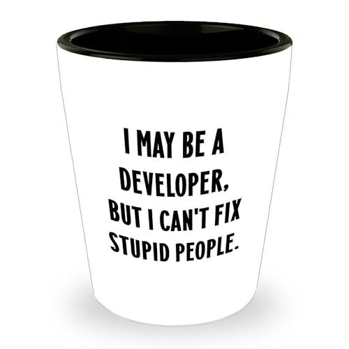 Developer Gifts from Friends, Funny Shot Glass for Developer, I May Be A Developer, But I Can't Fix Stupid People., Christmas Unique Gifts