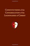 Constitutions of the Congregation of the Legionaries of Christ: An English Translation (Official Documents)