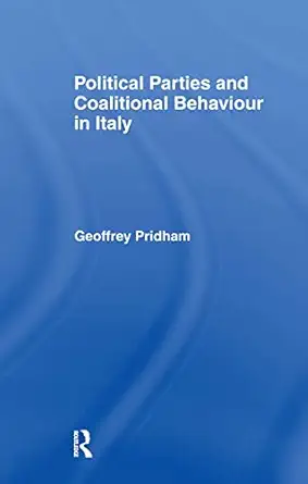 Political Parties and Coalitional Behaviour in Italy Political Parties and Coalitional Behaviour in Italy book cover