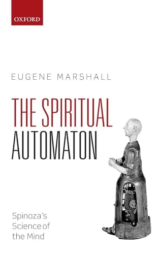 The Spiritual Automaton: Spinoza's Science of the Mind