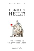 Denken heilt!: Philosophie für ein gesundes Leben 3426301466 Book Cover