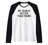 la mia squadra è migliore della tua camicia, yay go sports game day maglia con maniche raglan