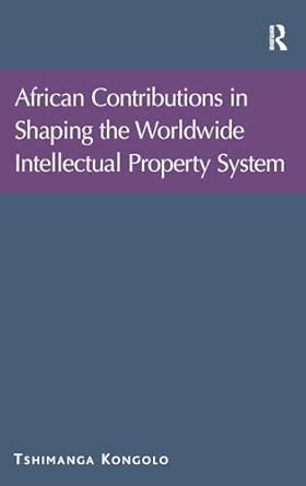 African Contributions in Shaping the Worldwide Intellectual Property System book cover