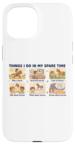 Things I Do In My Spare Time Ride A Horse Funny Horses �X�}�z�P�[�X iPhone 15 �p