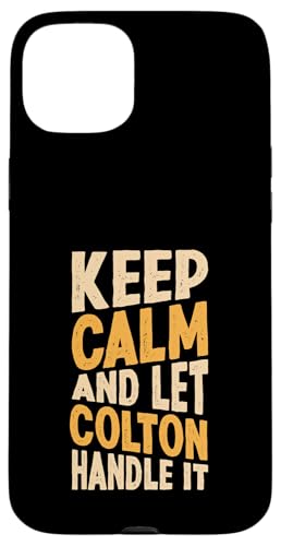 Keep Calm And Let Colton Handle It Funny ���O �X�}�z�P�[�X iPhone 15 Plus �p