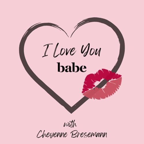 Page de couverture de I Love You Babe Podcast
