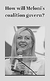Giorgia Meloni : How will Meloni's coalition govern?