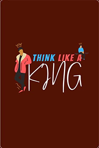 Think like a king: Lined Notebook / Journal Gift / Motivational Gift, 100 Pages, 6x9, Soft Cover, Ma