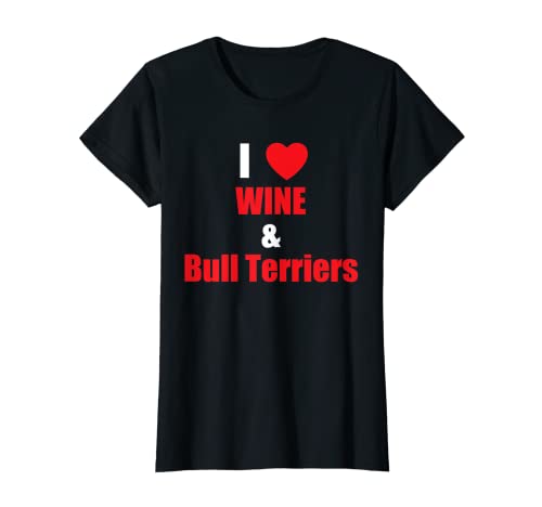 Mujer Womens I Love Wine & Bull Terriers - divertido perro mamá Camiseta