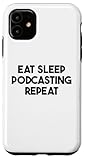 Ya en manzanajugosa.com: Podcaster Funny - Repite el podcasting Eat Sleep Carcasa para iPhone 11