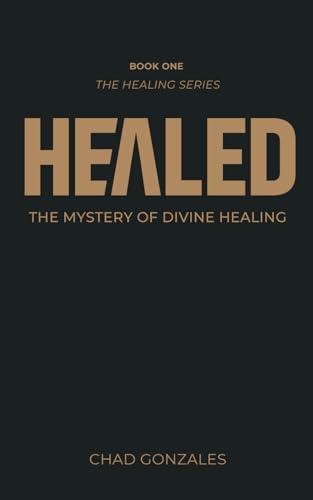Healed: The Mystery of Divine Healing