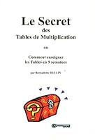 Le Secret des Tables de Multiplication ou Comment enseigner les Tables en 9 semaines 2952743703 Book Cover