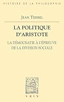 La Politique D'Aristote: La Democratie A L'Epreuve de La Division Sociale 2711626369 Book Cover