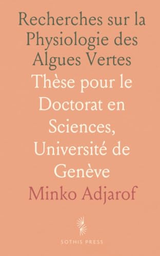 livre Recherches sur la Physiologie des Algues Vertes: Thèse pour le Doctorat en Sciences, Université de Genève