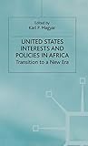 United States Interests and Policies in Africa: Transition to a New Era