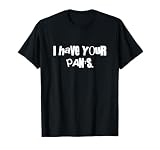 I Have Your Pants T-Shirt