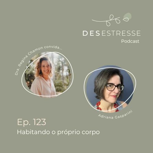 Ep. 123 - Habitando o próprio corpo - com Adriana Gasparini Podcast Por capa