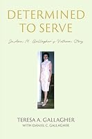 Determined to Serve:: JoAnn M. Gallagher's Vietnam Story B0GY2HWN9W Book Cover