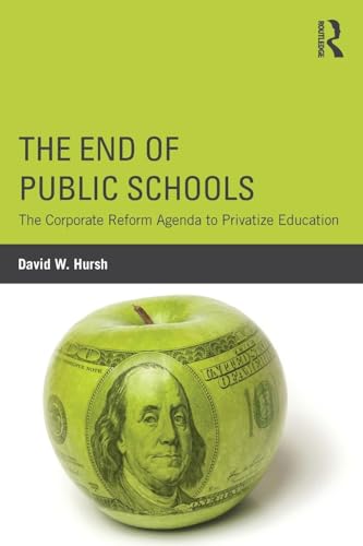 The End of Public Schools (Critical Social Thought)