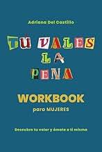 Tú vales la pena: Descubre tu valor y ámate a ti misma