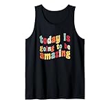 Today Is Going To Be Amazing Inspiration Positive