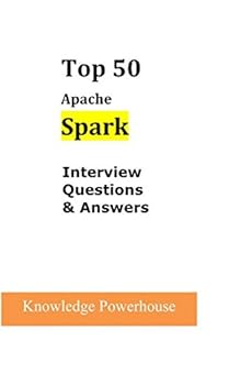 Paperback Top 50 Apache Spark Interview Questions & Answers Book