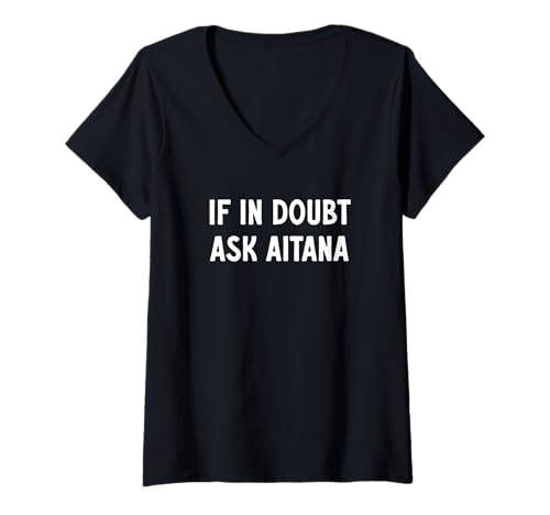 Mujer Si tienes dudas, pregúntale a Aitana - Divertido dicho de Aitana Camiseta Cuello V